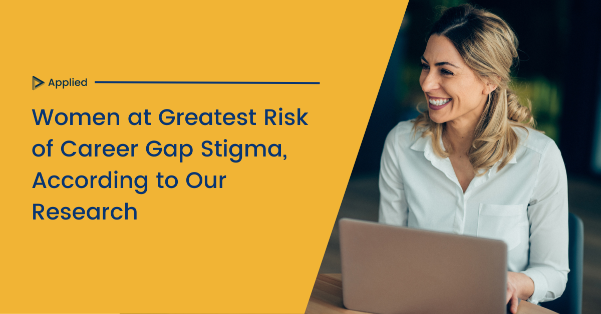 Women at Greatest Risk of Career Gap Stigma, According to Our Research